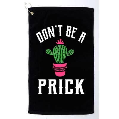 Don't Be A Prick Golf Towel