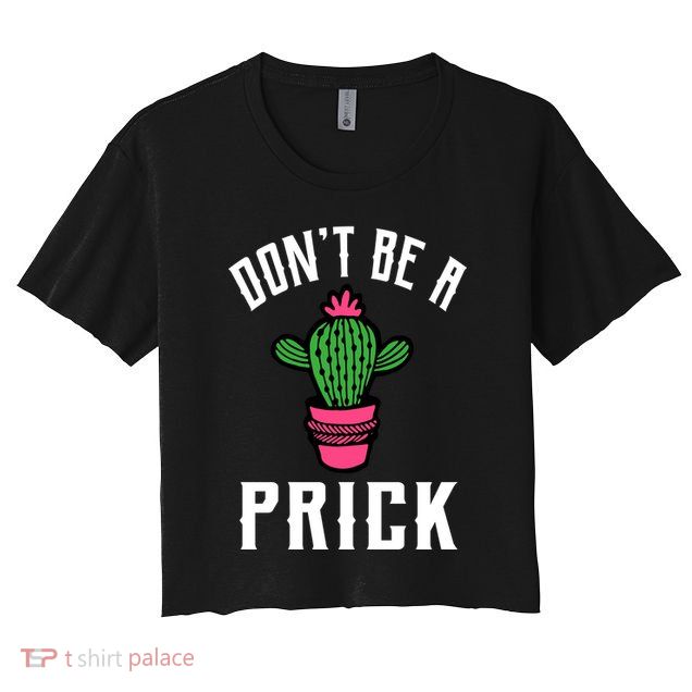 Don't Be A Prick Crop Top
