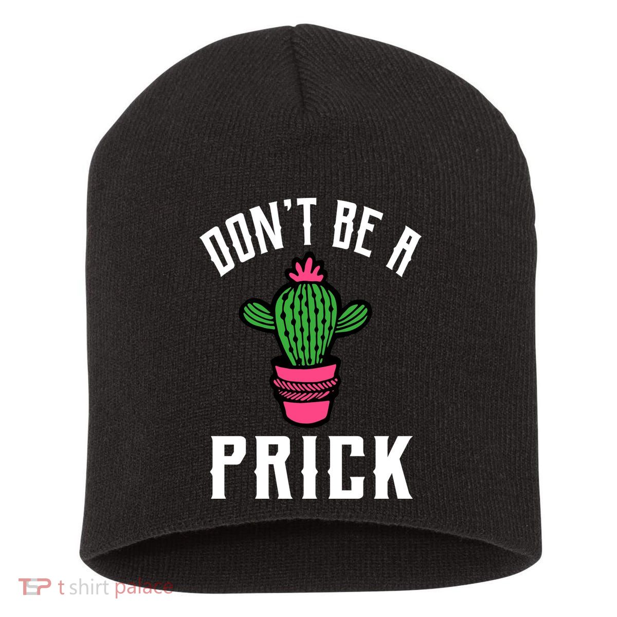 Don't Be A Prick Short Acrylic Beanie
