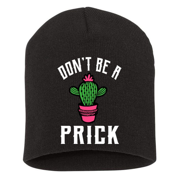 Don't Be A Prick Short Acrylic Beanie