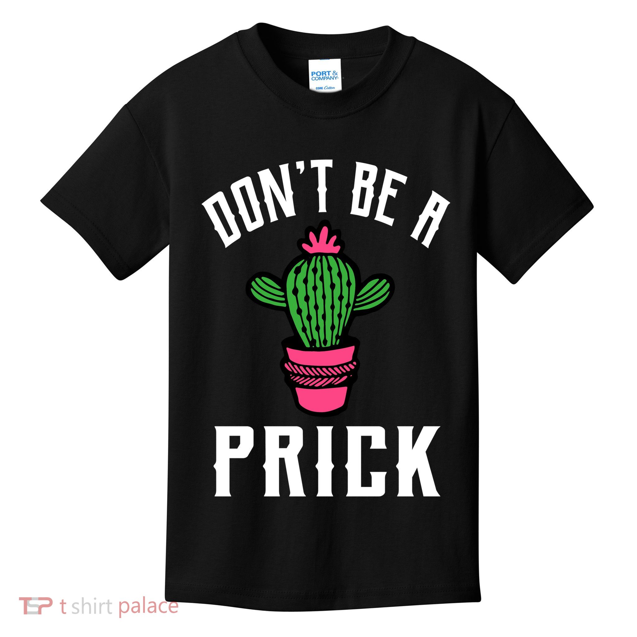 Don't Be A Prick Kids T-Shirt