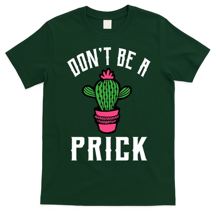 Don't Be A Prick T-Shirt