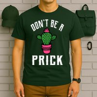 Don't Be A Prick T-Shirt