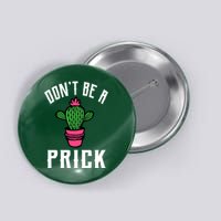 Don't Be A Prick Button