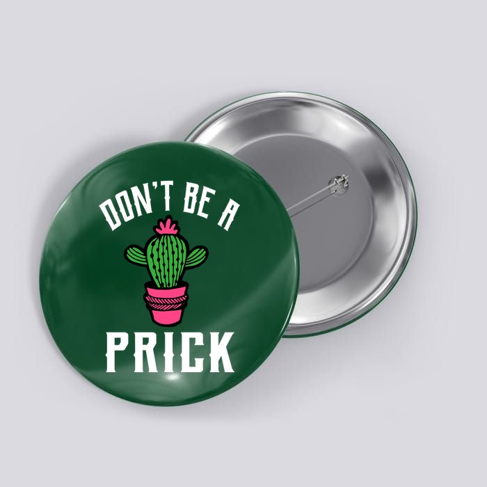 Don't Be A Prick Button