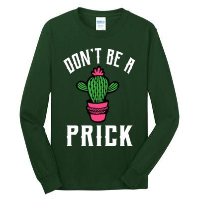 Don't Be A Prick Tall Long Sleeve T-Shirt