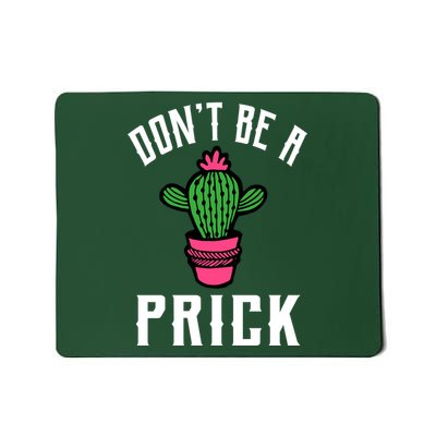 Don't Be A Prick Mousepad