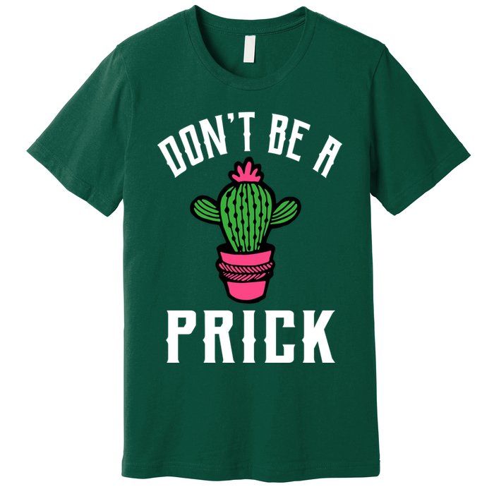 Don't Be A Prick Premium T-Shirt