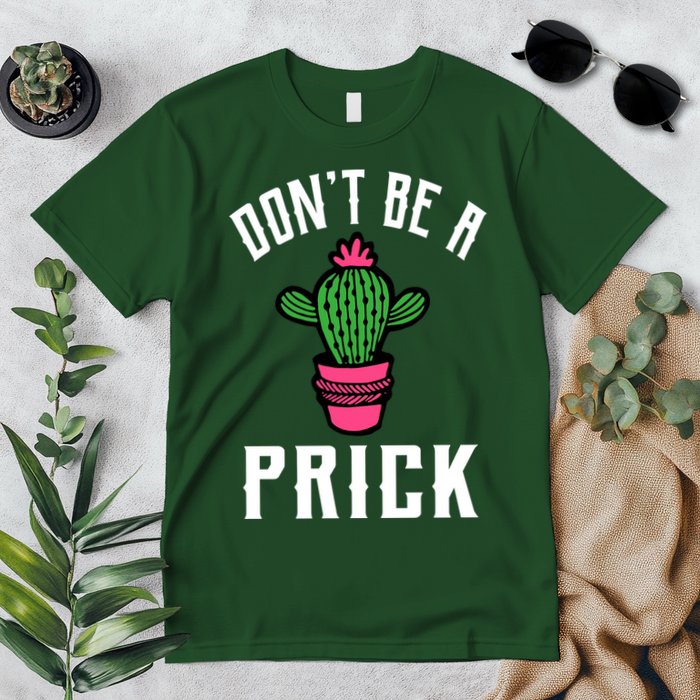 Don't Be A Prick Premium T-Shirt