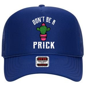 Don't Be A Prick High Crown Mesh Back Trucker Hat