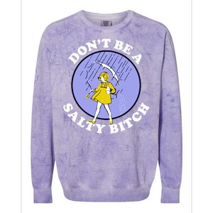 Don't Be A Salty Bitch Colorblast Crewneck Sweatshirt