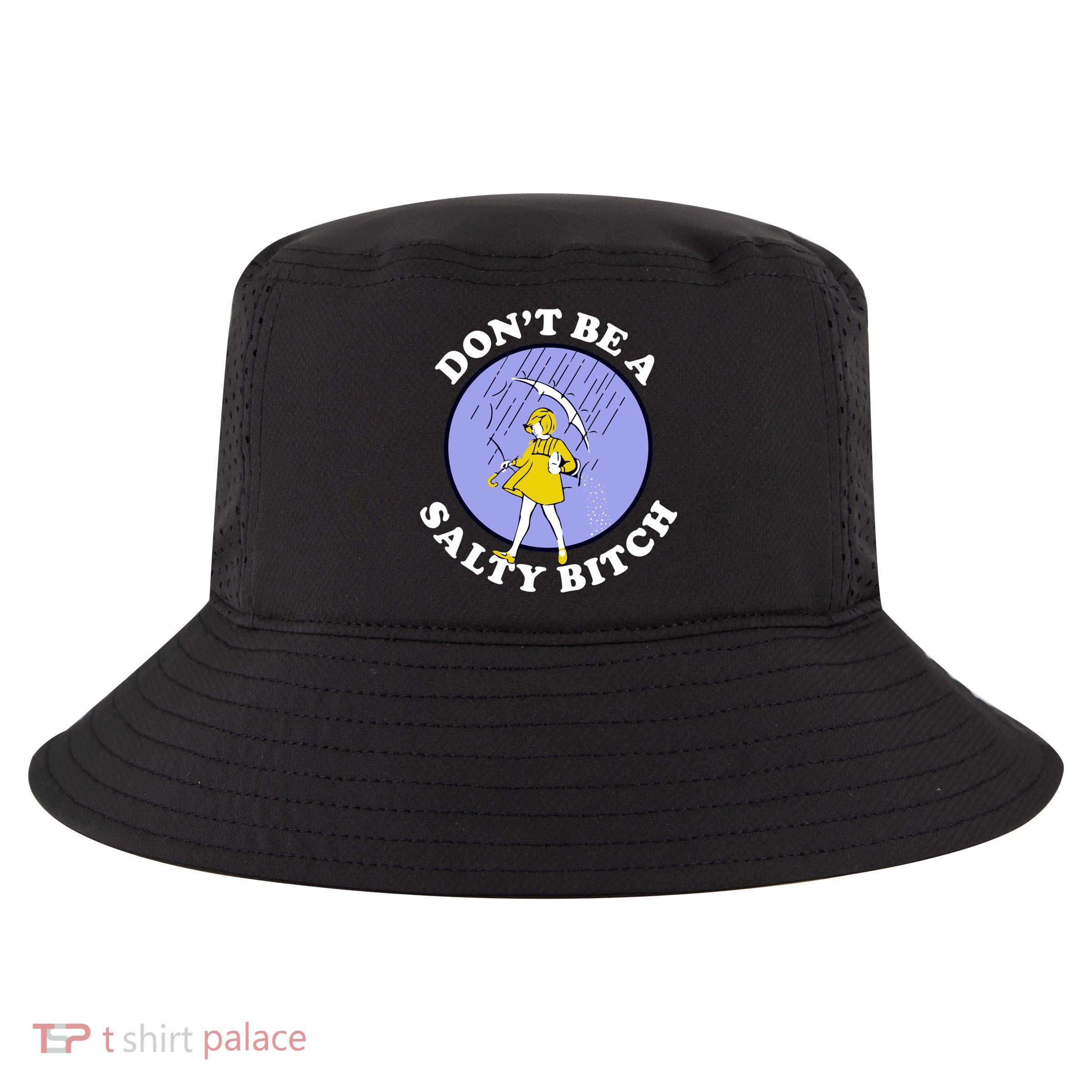 Don't Be A Salty Bitch Cool Comfort Performance Bucket Hat