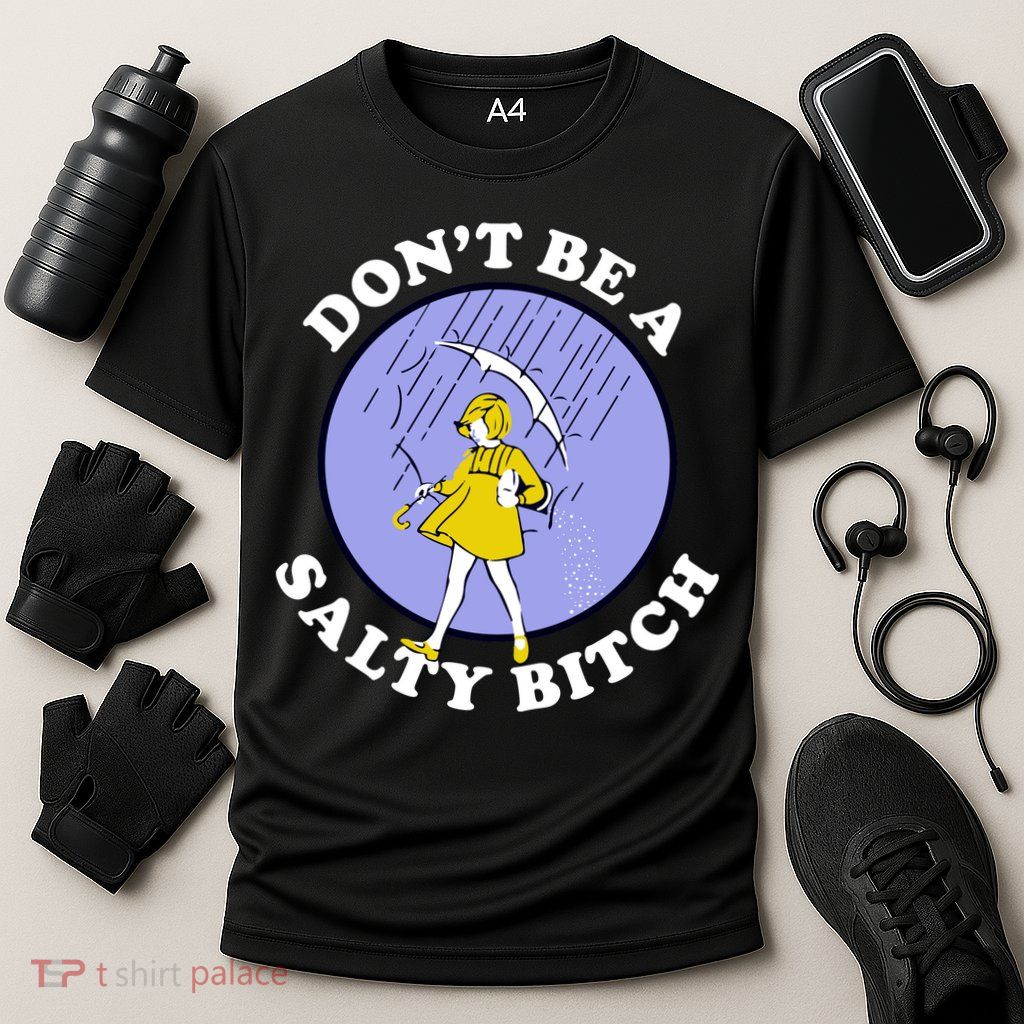 Don't Be A Salty Bitch Performance Shirt