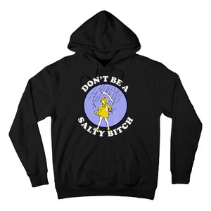 Don't Be A Salty Bitch Hoodie