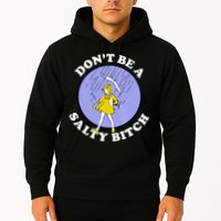 Don't Be A Salty Bitch Hoodie