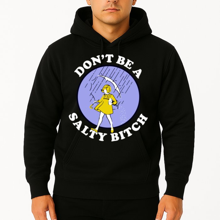 Don't Be A Salty Bitch Hoodie