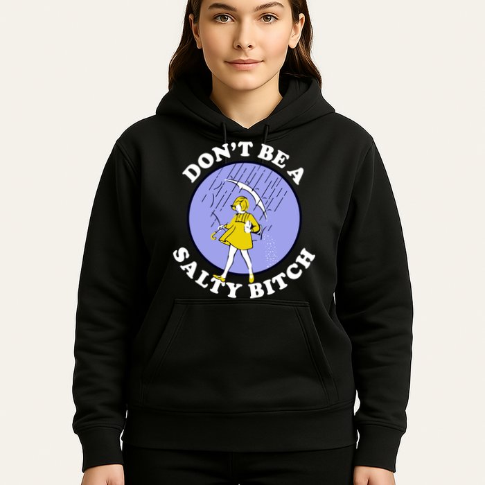 Don't Be A Salty Bitch Hoodie