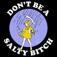 Don't Be A Salty Bitch Hoodie