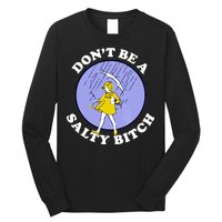 Don't Be A Salty Bitch Long Sleeve Shirt