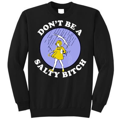 Don't Be A Salty Bitch Sweatshirt