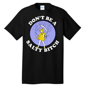 Don't Be A Salty Bitch Tall T-Shirt