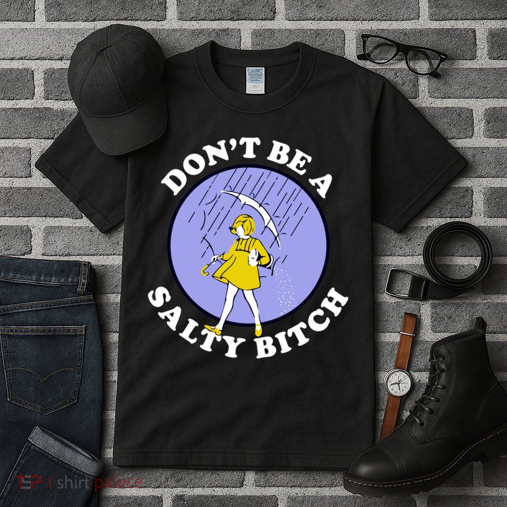 Don't Be A Salty Bitch Tall T-Shirt