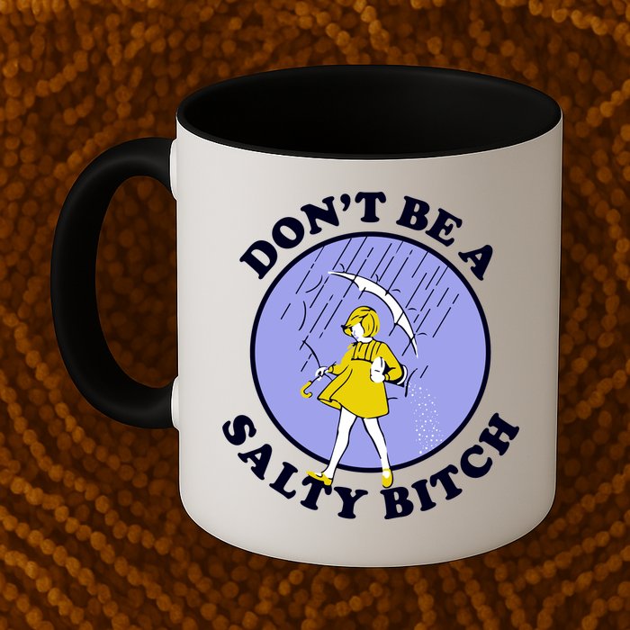 Don't Be A Salty Bitch Mug