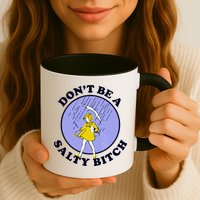 Don't Be A Salty Bitch Mug