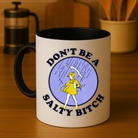 Don't Be A Salty Bitch Mug