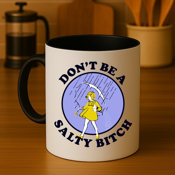 Don't Be A Salty Bitch Mug