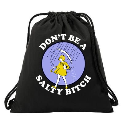 Don't Be A Salty Bitch Drawstring Bag