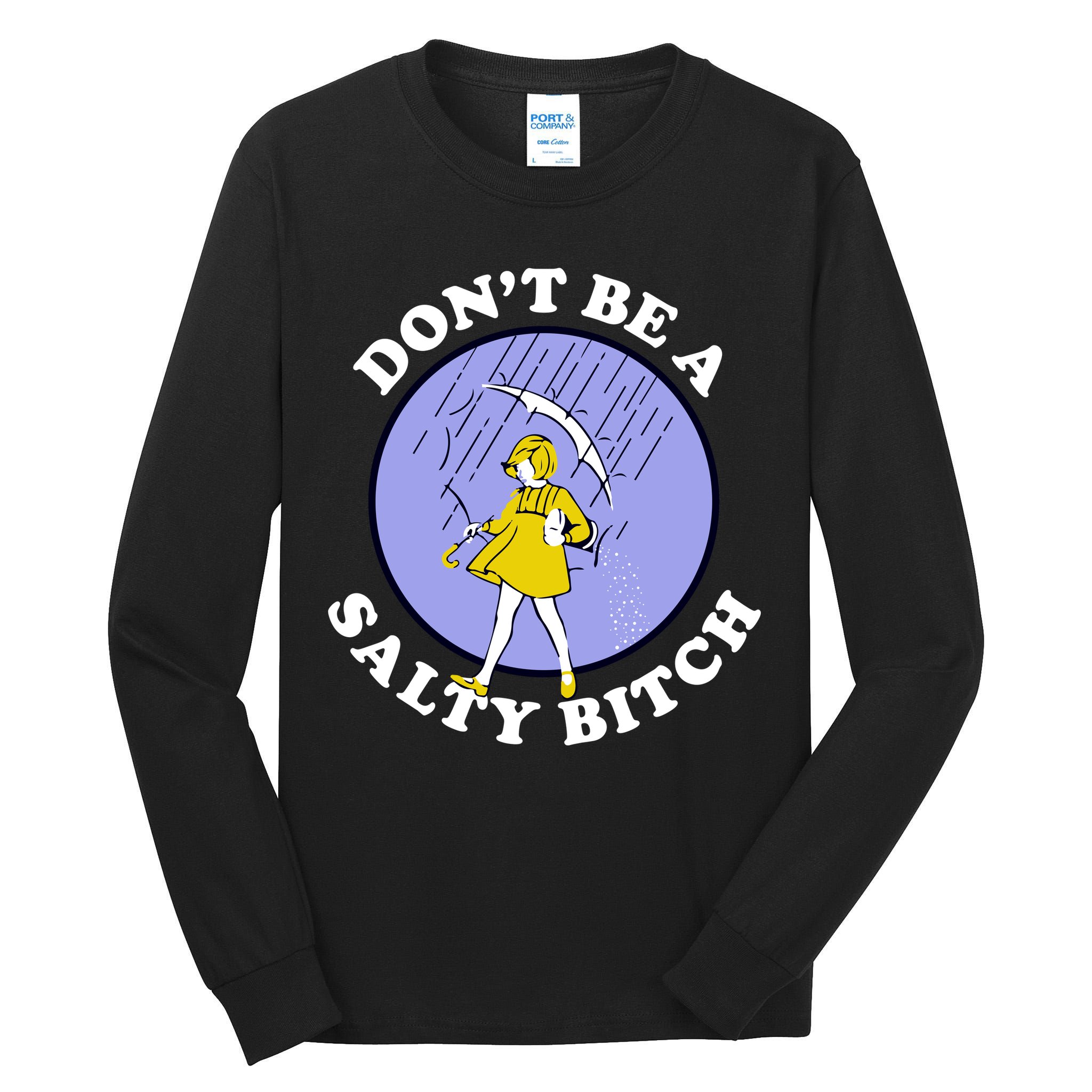 Don't Be A Salty Bitch Tall Long Sleeve T-Shirt