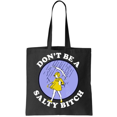 Don't Be A Salty Bitch Tote Bag