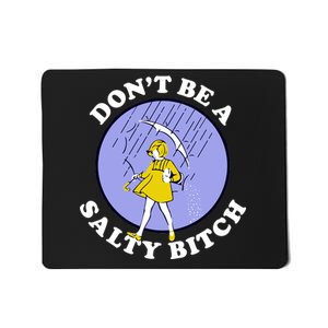 Don't Be A Salty Bitch Mousepad