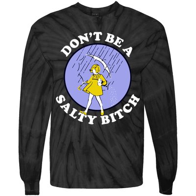 Don't Be A Salty Bitch Tie-Dye Long Sleeve Shirt