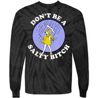 Don't Be A Salty Bitch Tie-Dye Long Sleeve Shirt