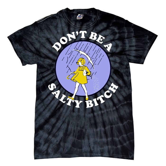 Don't Be A Salty Bitch Tie-Dye T-Shirt