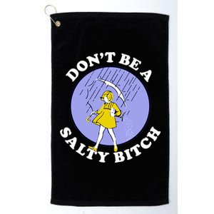 Don't Be A Salty Bitch Platinum Collection Golf Towel