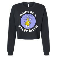 Don't Be A Salty Bitch Cropped Pullover Crew