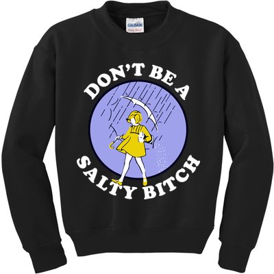 Don't Be A Salty Bitch Kids Sweatshirt
