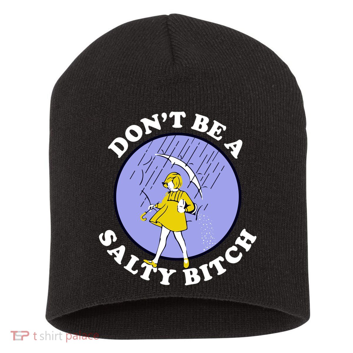 Don't Be A Salty Bitch Short Acrylic Beanie