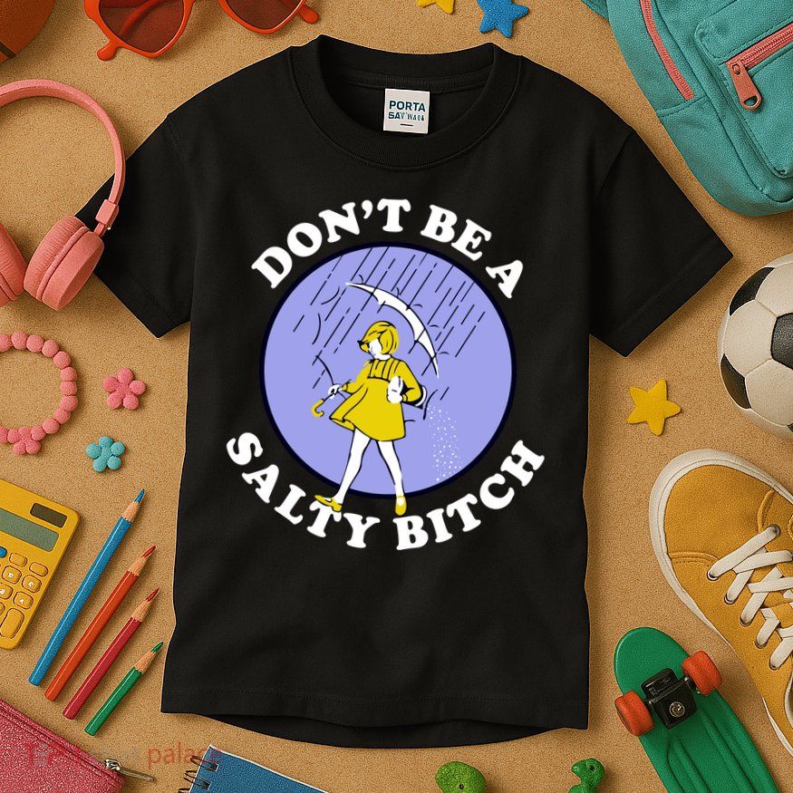 Don't Be A Salty Bitch Kids T-Shirt