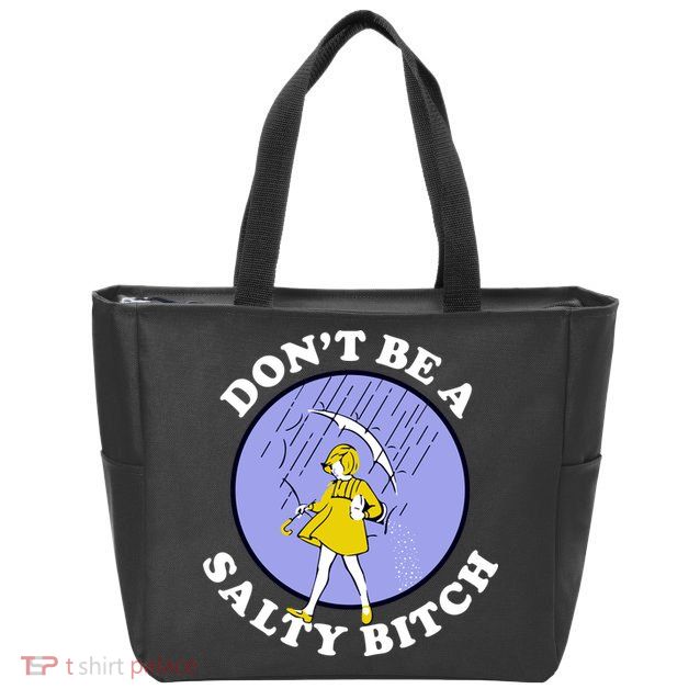 Don't Be A Salty Bitch Zip Tote Bag