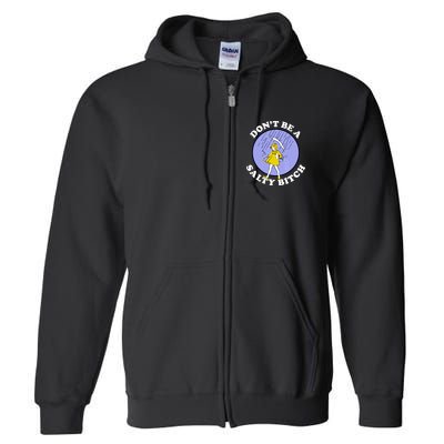 Don't Be A Salty Bitch Full Zip Hoodie