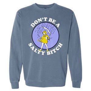 Don't Be A Salty Bitch Garment-Dyed Sweatshirt