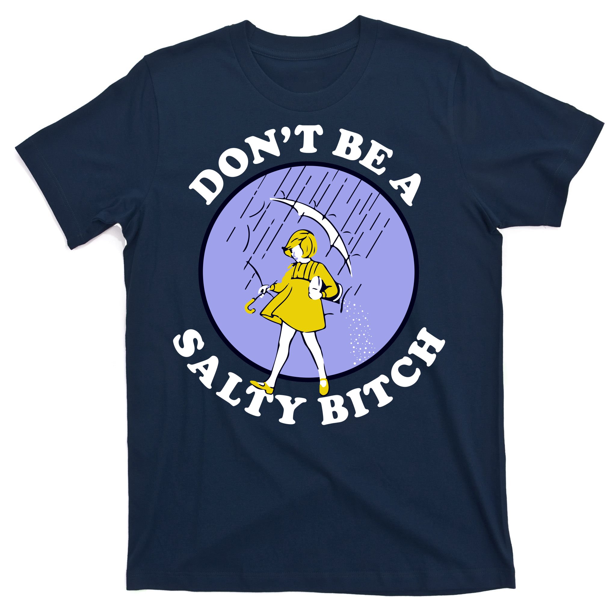 Buy Funny Don't Be Salty Bitch White Unisex Shirt