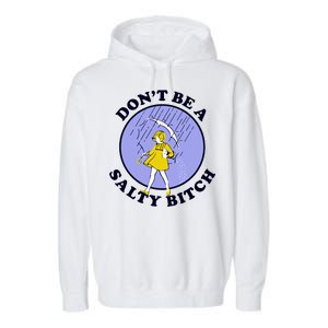 Don't Be A Salty Bitch Garment-Dyed Fleece Hoodie