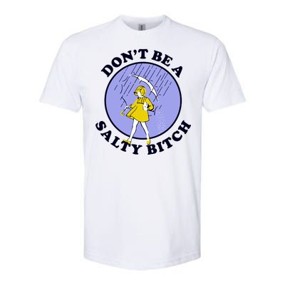 Don't Be A Salty Bitch Softstyle® CVC T-Shirt