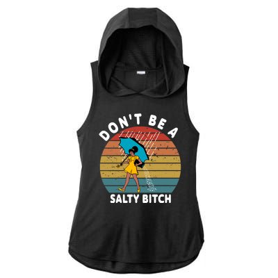 Don't Be A Salty Bitch Funny Bitchy Ladies PosiCharge Tri-Blend Wicking Draft Hoodie Tank