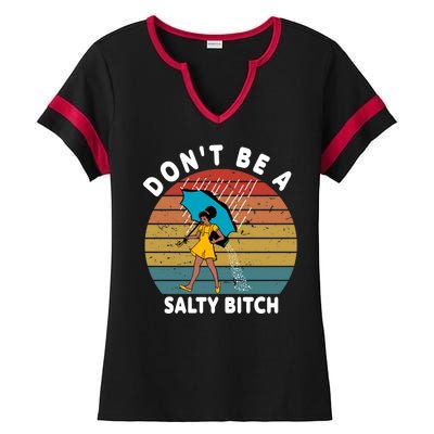 Don't Be A Salty Bitch Funny Bitchy Ladies Halftime Notch Neck Tee